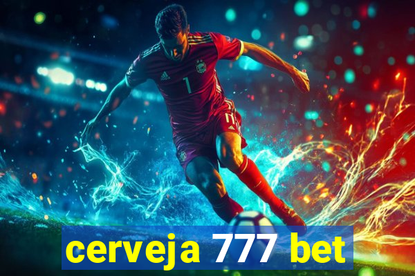 cerveja 777 bet